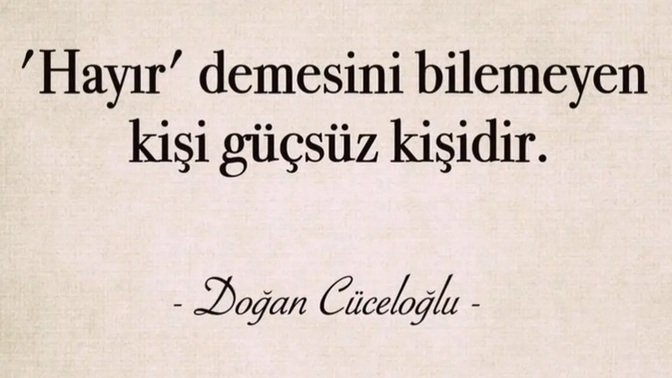 İnsanlara hayır demeyi kaç yaşında öğrendiniz?