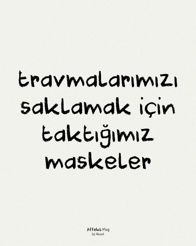 Travmalarınızı saklamak için taktığınız maskeler var mı yoksa onlarla cesurca yüzleşiyor musunuz?