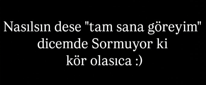Nasılsın diye soranınız var mı?
