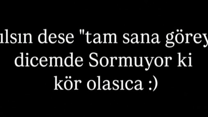 Nasılsın diye soranınız var mı?