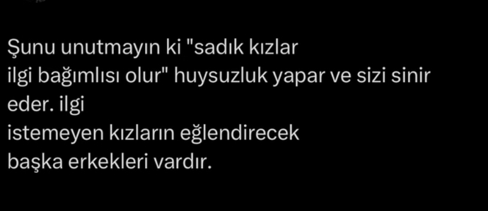 İlgi istemeyen kadın mı daha sadıktır ilgi için seni darlayan kadın mı?