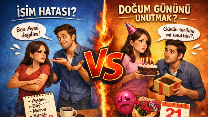 İsim hatası mı daha ağır, yoksa doğum günü unutmak mı?