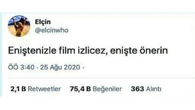 Enişteniz ile şarkı dinleyeceğiz eniste önerin?