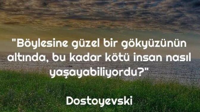 Bu kadar güzel bir gökyüzünün altında bu kadar kötü insan nasıl yaşayabiliyor?