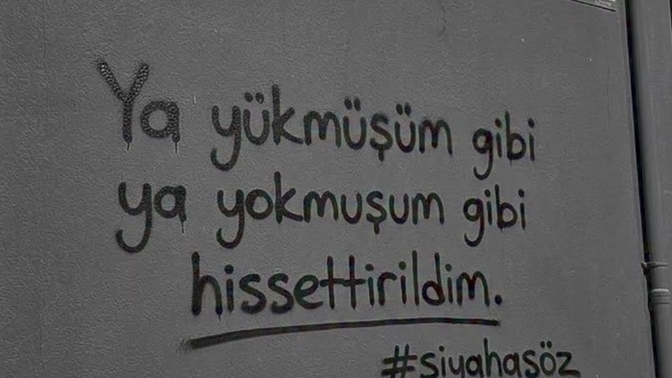Ya yük gibi ya da yokmuş gibi hissettirildiniz mi?