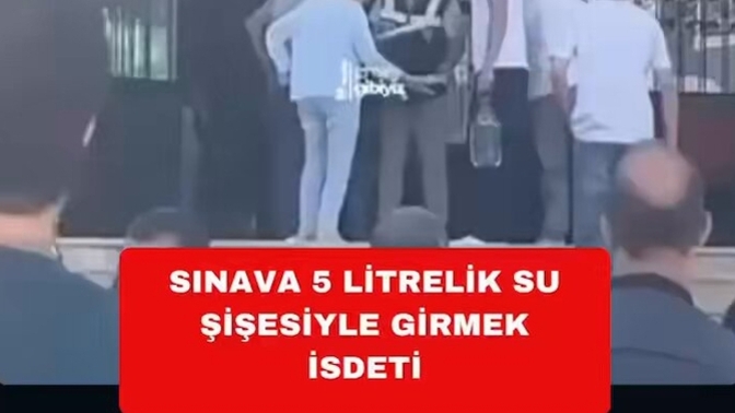 Sosyal medya 5 litrelik su şişesiyle sınava giren genci konuşuyor! Siz de çok su içiyor musunuz?