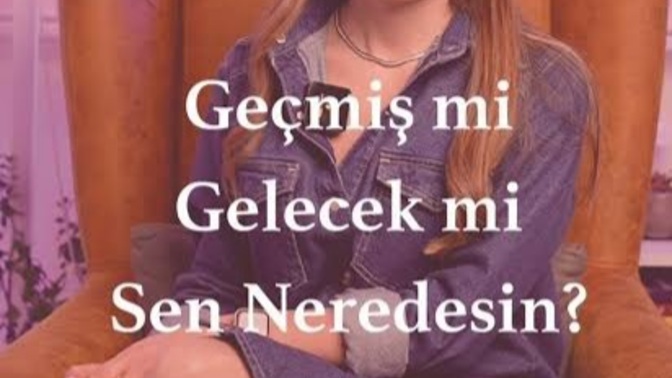 Geçmiş mi gelecek mi daha önemli senin için?