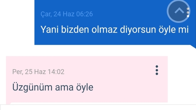 Burdan birine açılıp red yediniz mi?