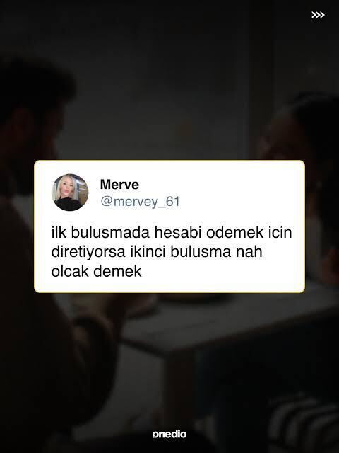 Sitede hayatımın aşkını bulursam ilk buluşmada hesabı ona ödetsem ne düşünür?