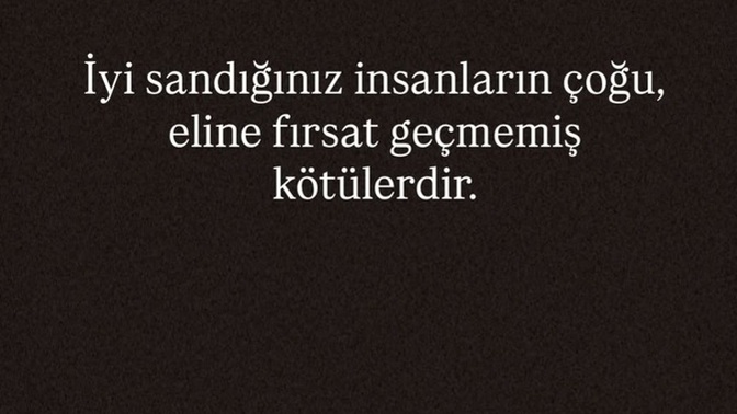 Bugünün sözü ne olmalı, en anlamlı ve havalı cümlen ne?