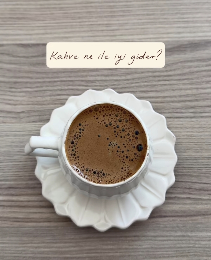 Kahve ile ne iyi gider sence?
