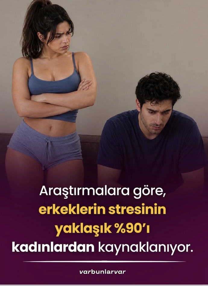 Erkeklere stres yapan kadınlar mı?