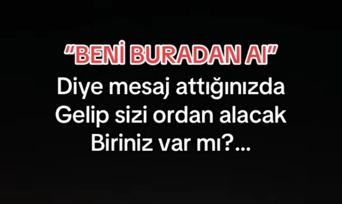 Beni buradan al dediğinizde sizi alacak o kişi var mı?