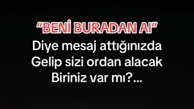 "Beni buradan al" dediğinizde sizi alacak o kişi var mı?