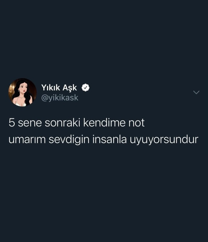 5 yıl sonraki kendine tek bir cümle bırakacak olsan, ne yazardın?