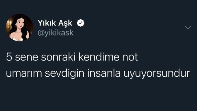 5 yıl sonraki kendine tek bir cümle bırakacak olsan, ne yazardın?