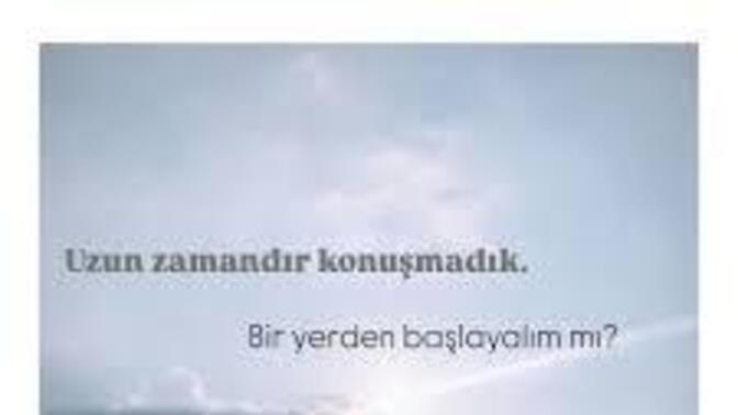 Uzun zamandır konuşmadığınız ve bir yerden başlamak istediğiniz biri var mı?