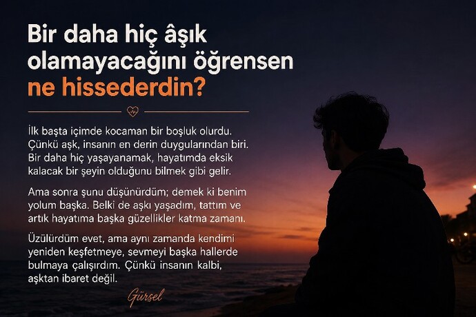 Bir daha hiç âşık olamayacağını öğrensen ne hissederdin?