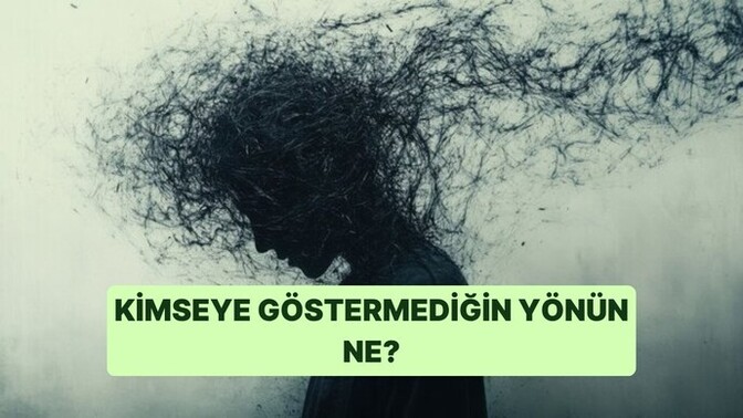 İçinde kimseye göstermediğin bir tarafın var mı, yoksa olduğun gibi misin?