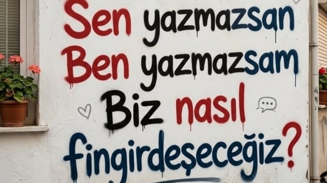 İlk mesajı sen atar mısın, yoksa "aşk iptal" mi dersin😅?
