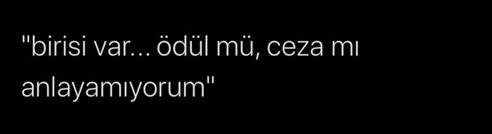 Hayatınızdaki , hayalinizdeki insan ödül mü ceza mı?