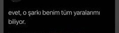 Her dinledikçe sizde yara bırakan bir şarkı var mı?