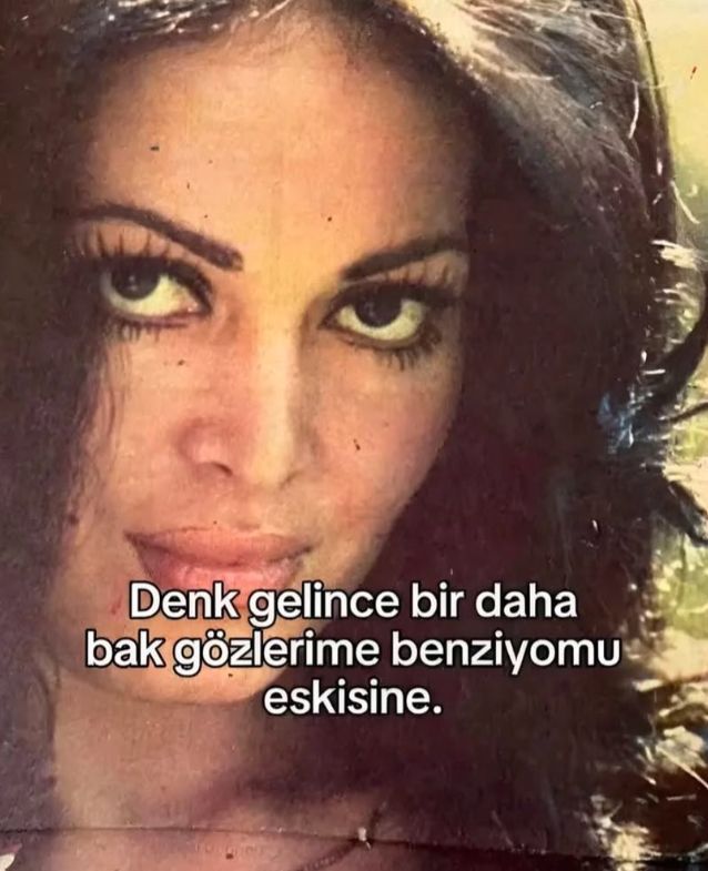 Biri bana Türkan Şoraya benzediğimi söyledi. Abartıyor mu, yoksa ben farkında değil miyim?
