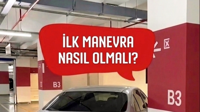 İlk 🛻 manevra nasıl olmalı?