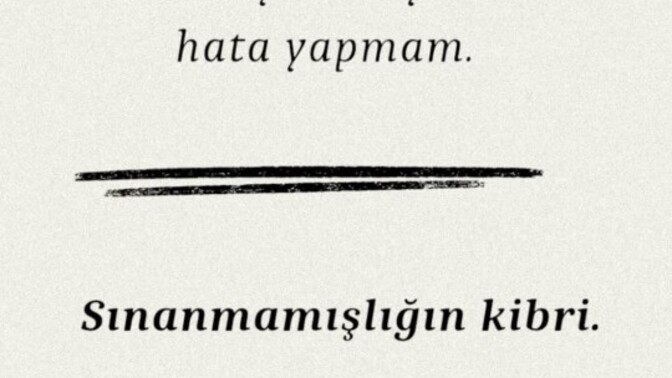 Sınanmamışlığın kibrine kapılıyor musunuz?