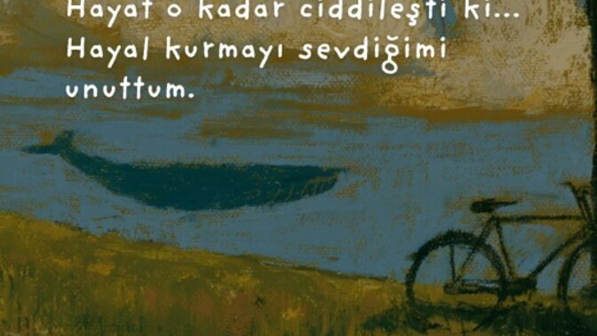 Hayatın ciddileşmesi size neyi unutturdu?