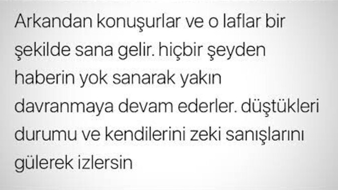 Haklı ya da  haksız yere arkandan kötü konuşanlar hakkında ne düşünüyorsun?