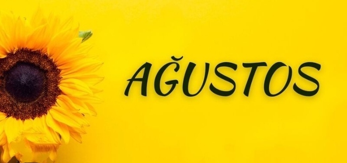 Ağustos ayından ümidiniz var mı?