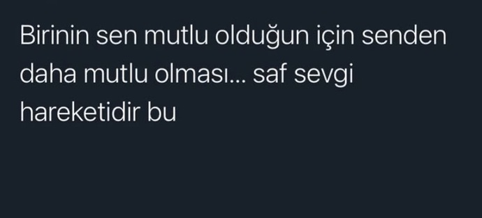 Mutluluğunuzla mutlu olan var mı?