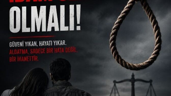 Aldatmaya idam cezası verilmeli mi, sizce ihanet bu kadar ağır mı olmalı?