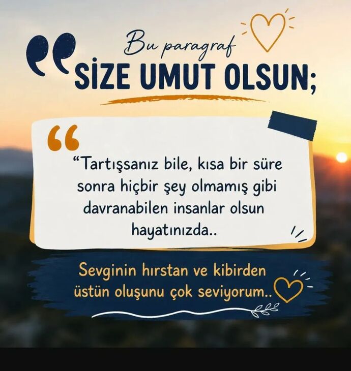Bazı sözler insana nasıl umut verir, sizce hangi cümleler en çok iyi gelir?
