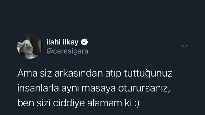 Arkasından atıp tuttuğunuz insanlarla aynı masaya oturur musunuz?