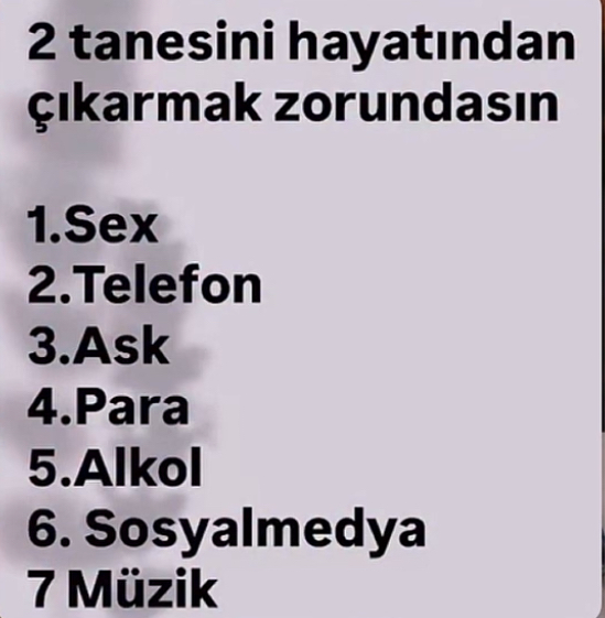 Bunlardan 2 tanesini hayatınızdan çıkartacak olsanız hangilerini seçerdiniz?