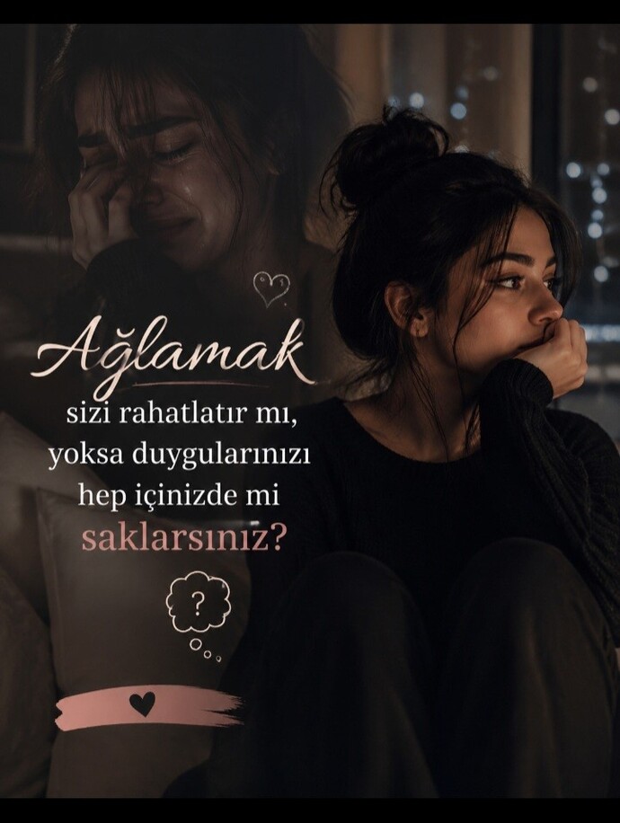 Ağlamak sizi gerçekten rahatlatıyor mu, yoksa duygularınızı içinize mi atıyorsunuz?