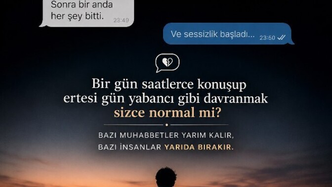 Bir gün saatlerce konuşup ertesi gün yabancı gibi davranmak sizce normal mi?