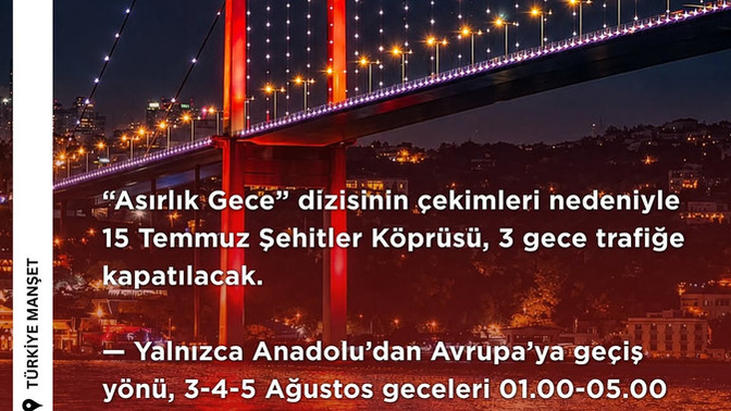 Asırlık Gece dizisi için 15 Temmuz Şehitler Köprüsü’nün 3 gün kapatılmasını nasıl buluyorsunuz? Sizce değecek mi?