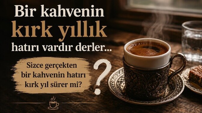 Bir fincan kahvenin kırk yıllık hatırı var derler… ☕ Sizce gerçekten bir kahvenin hatırı kırk yıl sürer mi?