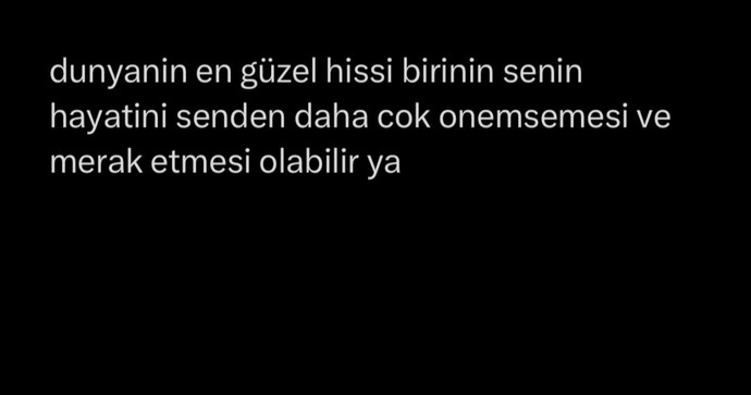 Sizi sizden daha çok düşünen birileri var mı?