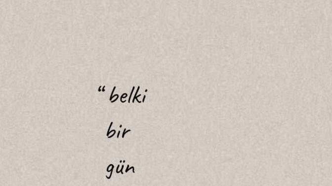 “Belki bir gün...” dediğiniz neler var?