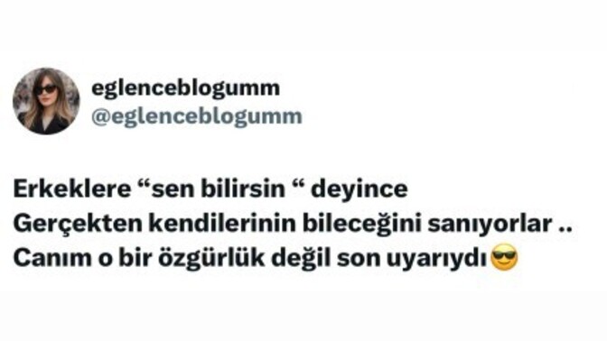 Bir kadın sana 'sen bilirsin' diyorsa aslında ne demek istiyor, siz nasıl anlıyorsunuz?