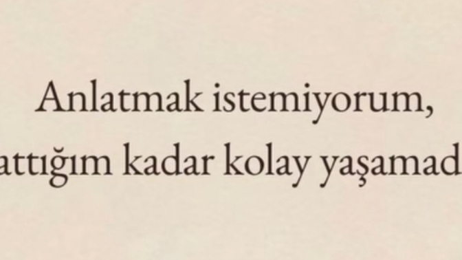 Yaşadığın şeyleri kolayca anlatabilir misin?