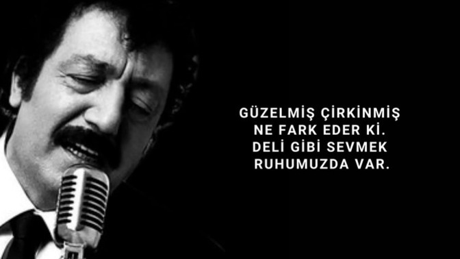 Güzelmiş, çirkinmiş farkeder mi, deli gibi sevmek ruhunuzda yok mu?