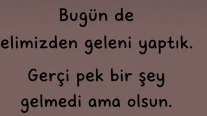 Elinden geleni yaptığın halde başarısız olmak çok üzer mi?