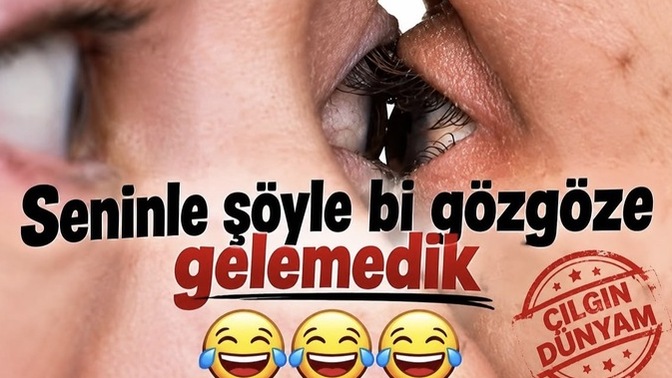 Göz göze gelmek istediğiniz birisi var mı?