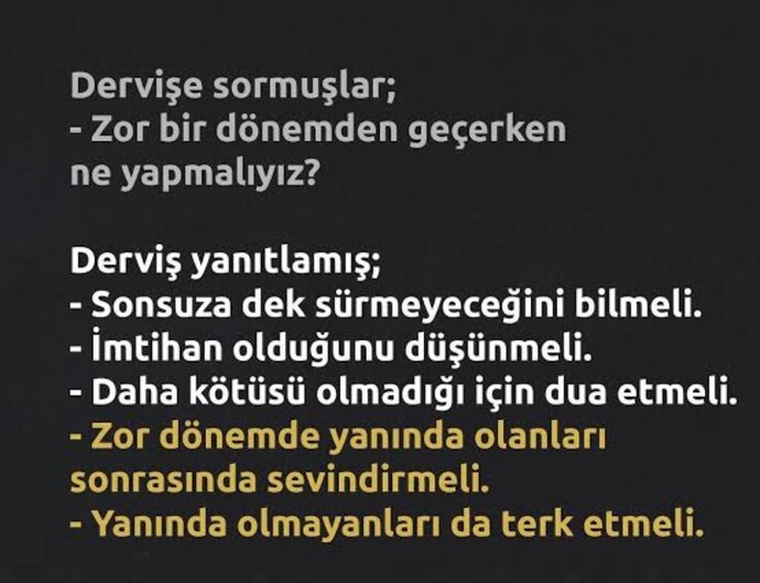 İnsan gerçekten zor zamanlarında yanında olanı ölene kadar unutamaz değil mi?