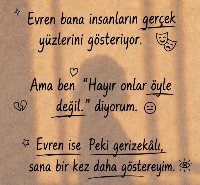 Evrenin sana gösterdiği gerçeklere inanıyor musun?